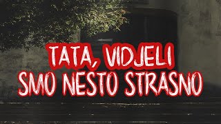 TATA VIDJELI SMO NESTO STRASNO  Jeziva HOROR Prica [upl. by Annoet511]