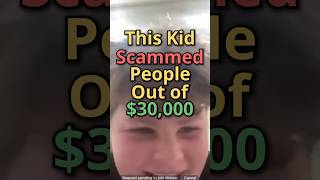 This Kid Scammed People Out of 30000 [upl. by Teirtza]