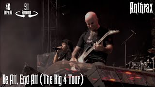 Anthrax  Be All End All The Big 4 Tour 51 Surround  4K Remastered [upl. by Atinot]