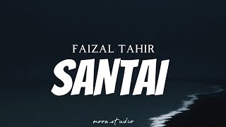 FAIZAL TAHIR  Santai  Lyrics [upl. by Idnarb]