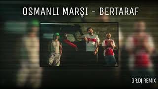 BERTARAF  OSMANLI MARŞI REMİX [upl. by Trebeh]