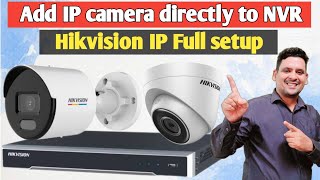 Hikvision 16ch NVR with 4MP Color IP camera full configuration  Add ip camera directly to NVR [upl. by Gingras969]