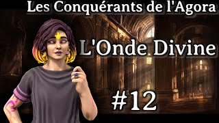 Les Conquérants de lAgora  LOnde Divine 12 [upl. by Bartle]