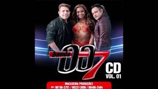 Banda 007  Arrocha  Volume 1 [upl. by Gans]