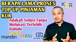 BERAPA LAMA PROSES TOP UP PINJAMAN KUR DI BANK MANDIRI [upl. by Silvie]