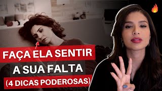 4 Dicas Poderosas Para Fazer Uma Mulher Sentir A Sua Falta [upl. by Amitaf169]