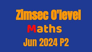 Zimsec O’level Maths J2024 P2 full paper [upl. by Nnaeed]