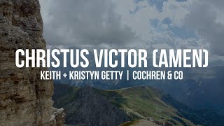 Christus Victor Amen  Official Lyric Video  Keith amp Kristyn Getty Cochren amp Co [upl. by Yeleen]