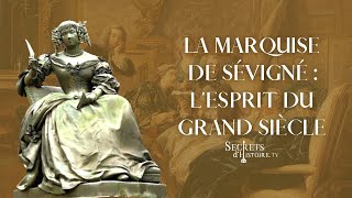 Secrets dhistoire  La marquise de Sévigné lesprit du Grand Siècle [upl. by Vyner388]