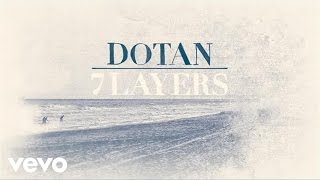 Dotan  7 Layers audio only [upl. by Otrebire]