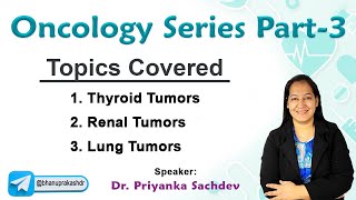 Mastering Oncology Part3 Thyroid tumors Renal tumors and Lung Tumors  Dr Priyanka sachdev [upl. by Pammi996]