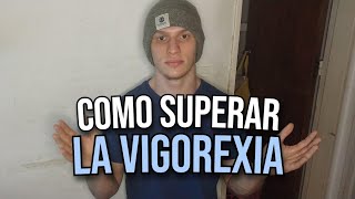 ¿Como superar la vigorexia [upl. by Volny764]