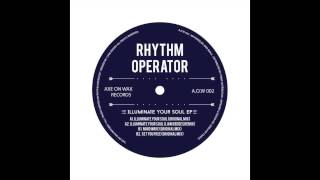 Rhythm Operator  Illuminate Your Soul Liam Geddes Remix [upl. by Towbin]