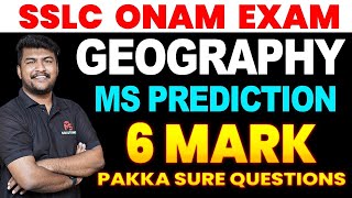 SSLC GEOGRAPHY ONAM EXAM 🔥🔥MS PREDICTIONS 6 MARK SURE QUESTIONS🔥🔥 MS SOLUTIONS [upl. by Aihseken]