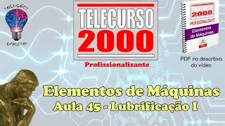 Telecurso 2000  Elementos de Máquinas  45 Lubrificação I [upl. by Niawat838]