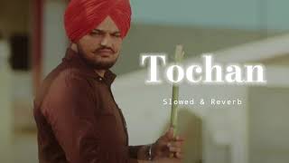 Tochan  Slowed amp Reverb  Sidhu Moose Wala [upl. by Eerrehc]