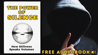 The Power of Silence How Stillness Speaks Volumes  Full Audiobook [upl. by Justinn]