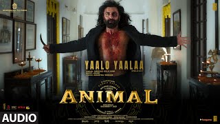 ANIMALYaalo Yaalaa Audio  Ranbir K RashmikaBobby  Sandeep Anurag Kulkarni Jaani  Bhushan K [upl. by Adiesirb84]