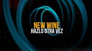 NEW WINE  Hazlo otra vez 💥💥 ven demuéstrate [upl. by Derayne]