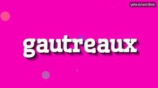 GAUTREAUX  HOW TO PRONOUNCE IT [upl. by Suter]