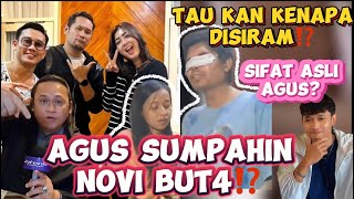 AGUS NYUMPAHIN NOVI KESIRAM JUGA⁉️KITA JADI TAU SIFAT ASLI DIBONGKAR SENDIRI [upl. by Guillema221]