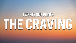 twenty one pilots  The Craving single version Lyrics [upl. by Nedloh]