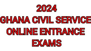 2024 Ghana Civil Service Online Entrance Exams Likely Questions [upl. by Nrevel]