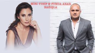 Funda Arar amp Miri Yusif  Bağışla Mix [upl. by Aciretahs403]