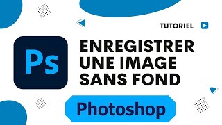 Comment enregistrer une image Photoshop sans fond [upl. by Pernell563]