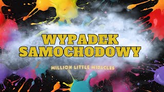 Million Little Miracles 42  Wypadek samochodowy [upl. by Ariel]