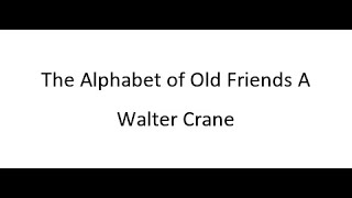 The Alphabet of Old Friends A  Walter Crane [upl. by Julita722]