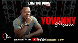 Yovanny Polanco  Pena Profunda Para Chipeo HQ [upl. by Bahr]