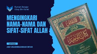 1 Mengingkari NamaNama Dan SifatSifat Allah  Ustadz Abu Ubaidirrahman Irfan [upl. by Adon739]