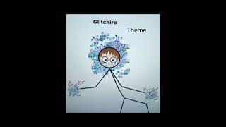 Glitchiros Theme [upl. by Afesoj989]