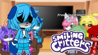 Frowning critters react to Smiling critters  SC au part 35 [upl. by Oren]