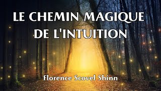 LE CHEMIN MAGIQUE DE LINTUITION  Florence Scovel Shinn  LIVRE AUDIO [upl. by Agate]