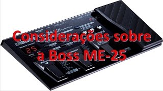 Considerações sobre a Boss ME25  TUDO O QUE VOCÊ PRECISA SABER [upl. by Akenahc]