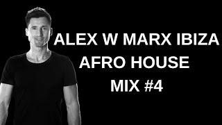 Alex W Marx Ibiza Afro House Mix 4 With Playlist [upl. by Gingras]