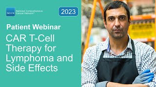 NCCN Patient Webinar CAR TCell Therapy for Lymphoma and Side Effects [upl. by Wincer]