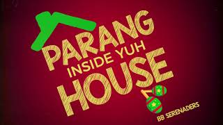 BB SERENADERS  PARANG INSIDE YUH HOUSE 2019 Soca Parang [upl. by Lishe149]