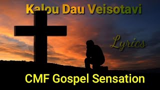 CMF Gospel Sensation  Kalou Dau Veisotavi Lyrics [upl. by Notliw]