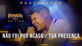 Paulo Neto  Não Foi Por Acaso  Tua Presença  Louvorzão 93 Ao Vivo  2022 [upl. by Viviane]