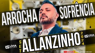 😍❤️LANÇAMENTO 2024🔥🔥ALLANZINHO🔥🔥ARROCHA SOFRÊNCIA😍😭SÓ MÚSICA NOVA [upl. by Ladnyk143]