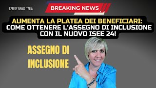 AUMENTA LA PLATEA DEI BENEFICIARI COME OTTENERE L’ASSEGNO DI INCLUSIONE CON IL NUOVO ISEE 24 [upl. by Latona]