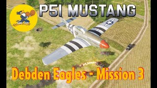 Debden Eagles  P51 Mustang Campaign  Mission 3 [upl. by Dede919]