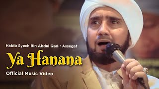 Habib Syech Bin Abdul Qadir Assegaf  Ya Hanana Official Music Video [upl. by Lindahl]