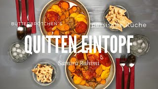 KOCHEN MIT QUITTEN  Quince Meat Stew  QUITTENEINTOPF  خوراک به  Khorake Beh  Butterbrötchen [upl. by Polk291]