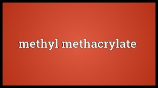 Methyl methacrylate Meaning [upl. by Ollehto]