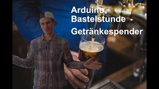 Elektrischen Getränkespender Selber bauen  Arduino Bastelstunde [upl. by Pillihpnhoj]