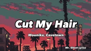 Mounika Covetown  Cut My Hair Lyrics [upl. by Aritak]